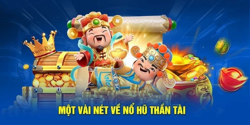 Khám phá thế giới của nổ hũ thần tài
